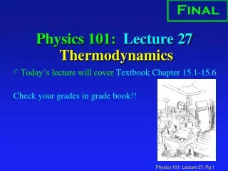 Physics 101:  Lecture 27  Thermodynamics