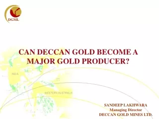 CAN DECCAN GOLD BECOME A MAJOR GOLD PRODUCER?