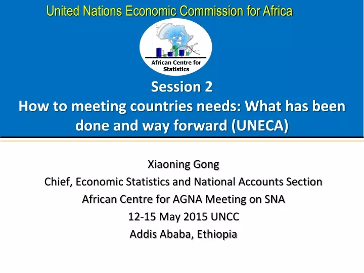 session 2 how to meeting countries needs what has been done and way forward uneca