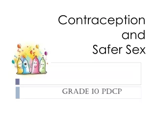 Contraception 		and 	   Safer Sex