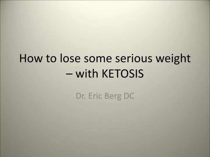 how to lose some serious weight with ketosis