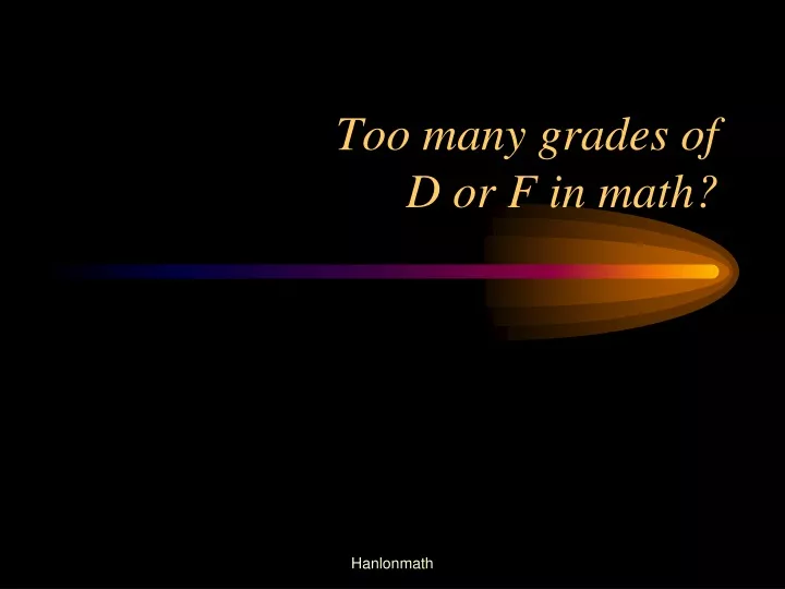 too many grades of d or f in math