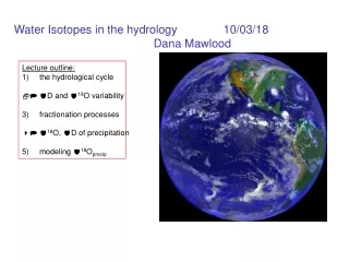 Water Isotopes in the hydrology		10/03/18 				Dana Mawlood