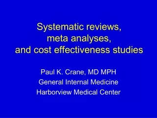Systematic reviews,  meta analyses,  and cost effectiveness studies