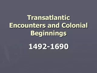 Transatlantic Encounters and Colonial Beginnings