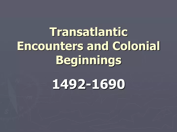 transatlantic encounters and colonial beginnings
