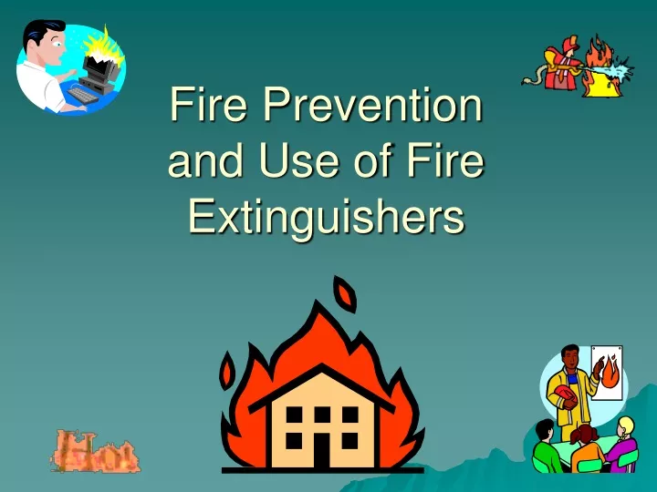fire prevention and use of fire extinguishers
