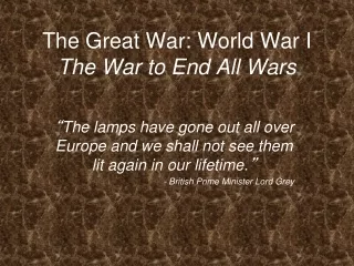 The Great War: World War I The War to End All Wars