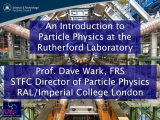 An Introduction to  Particle Physics at the  Rutherford Laboratory
