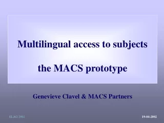 Multilingual access to subjects the MACS prototype Genevieve Clavel &amp; MACS Partners