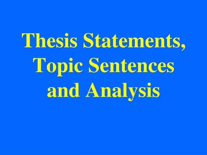 thesis statements topic sentences and analysis