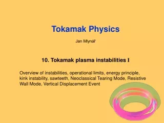 Tokamak Physics Jan Mlynář 10. Tokamak plasma instabilities  I