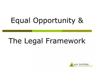 Equal Opportunity &amp;  The Legal Framework