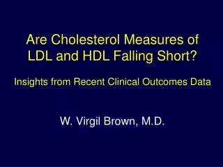 Are Cholesterol Measures of LDL and HDL Falling Short? Insights from Recent Clinical Outcomes Data