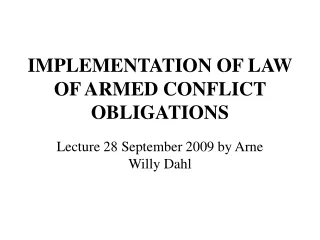 IMPLEMENTATION OF LAW OF ARMED CONFLICT OBLIGATIONS