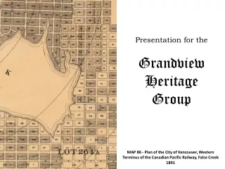 Presentation for the  Grandview Heritage Group