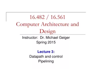 16.482 / 16.561 Computer Architecture and Design