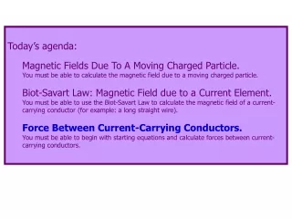 Today’s agenda: Magnetic Fields Due To A Moving Charged Particle.