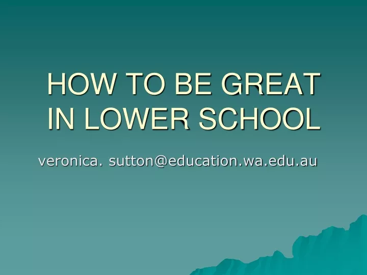 how to be great in lower school