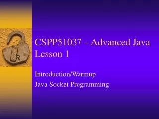 CSPP51037 – Advanced Java Lesson 1