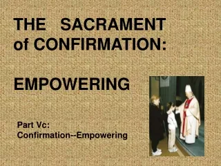 THE   SACRAMENT of CONFIRMATION: EMPOWERING