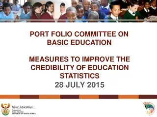 MEASURES TO IMPROVE THE CREDIBILITY OF EDUCATION STATISTICS 28 JULY 2015