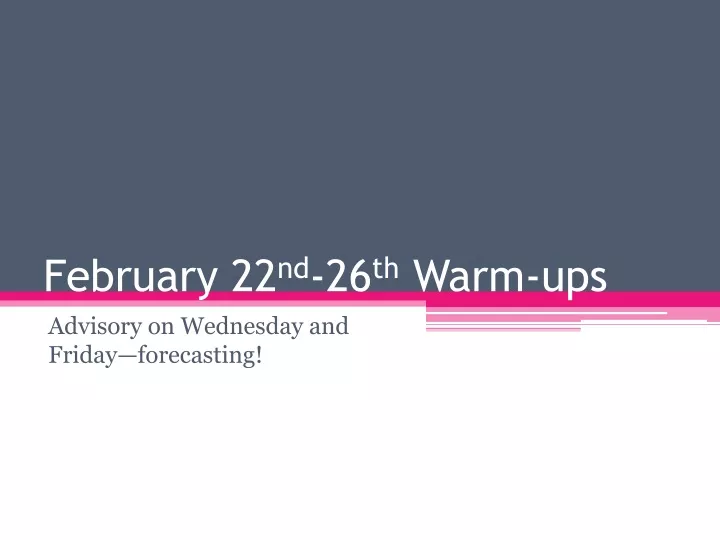 february 22 nd 26 th warm ups