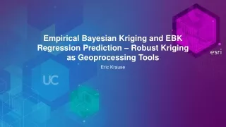 Empirical Bayesian Kriging and EBK Regression Prediction – Robust Kriging as Geoprocessing Tools