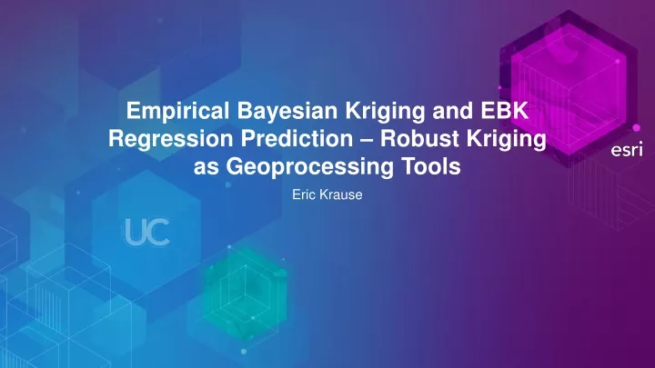 empirical bayesian kriging and ebk regression prediction robust kriging as geoprocessing tools
