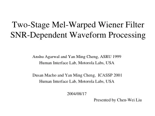 Two-Stage Mel-Warped Wiener Filter SNR-Dependent Waveform Processing