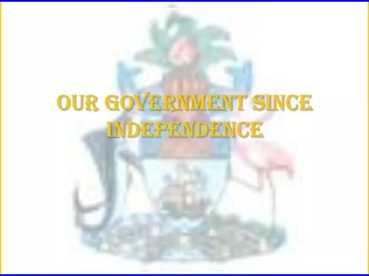 our government since independence