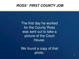 ROSS’  FIRST COUNTY JOB