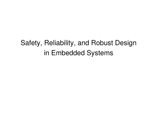 Safety, Reliability, and Robust Design in Embedded Systems