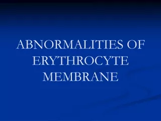 ABNORMALITIES OF ERYTHROCYTE MEMBRANE