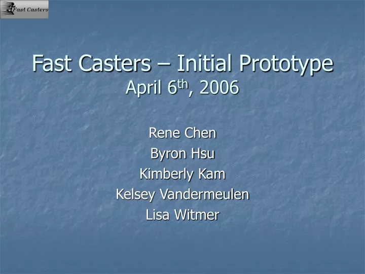 fast casters initial prototype april 6 th 2006