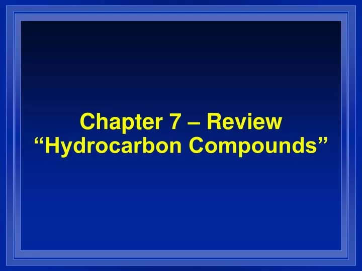 chapter 7 review hydrocarbon compounds