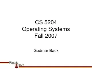 CS 5204 Operating Systems Fall 2007