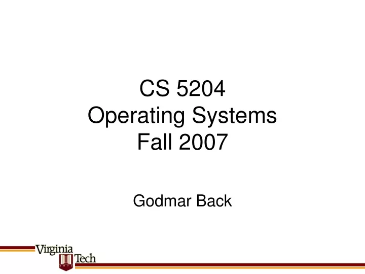 cs 5204 operating systems fall 2007