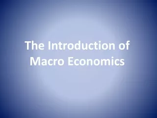The Introduction of  Macro Economics