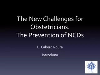 The  New  Challenges for Obstetricians .  The Prevention  of  NCDs