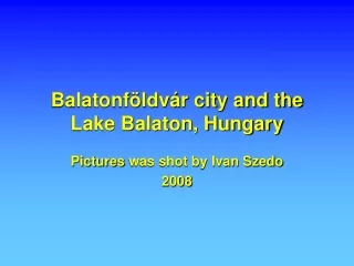Balatonföldvár city and the Lake Balaton, Hungary