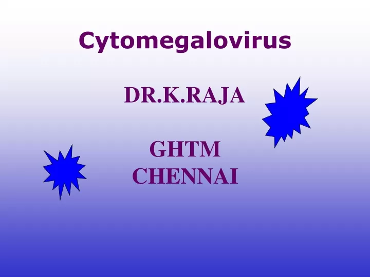 cytomegalovirus dr k raja ghtm chennai