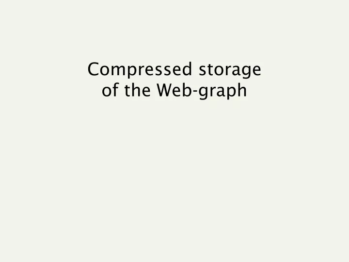 compressed storage of the web graph
