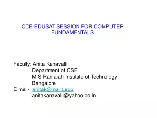 CCE-EDUSAT SESSION FOR COMPUTER FUNDAMENTALS Faculty: Anita Kanavalli