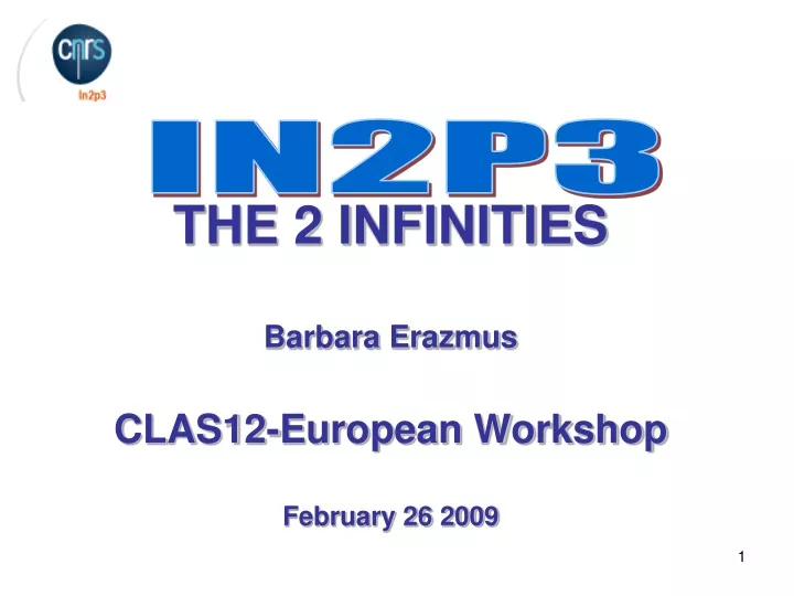 the 2 infinities barbara erazmus clas12 european workshop february 26 2009