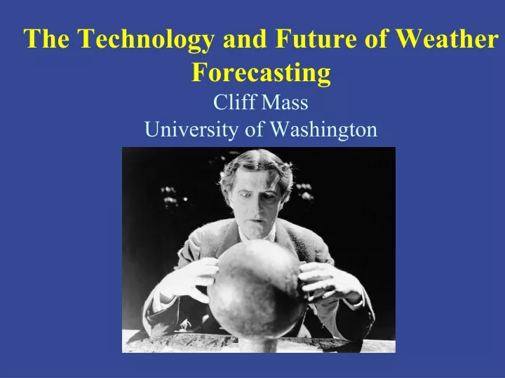 the technology and future of weather forecasting cliff mass university of washington