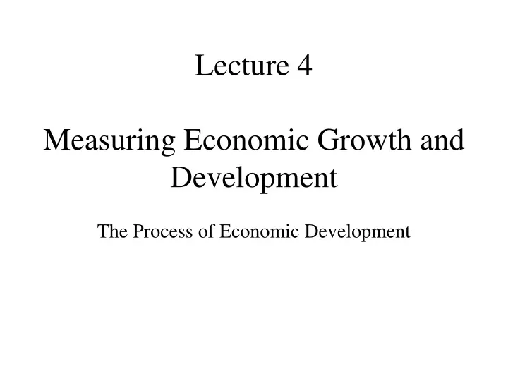 lecture 4 measuring economic growth and development