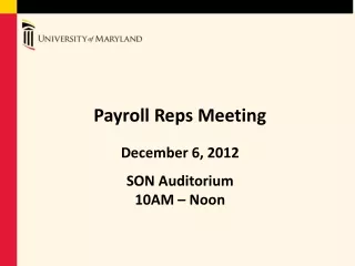Payroll Reps Meeting December 6, 2012 SON Auditorium 10AM – Noon
