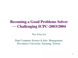 Becoming a Good Problems Solver  ?  Challenging ICPC-2003/2004
