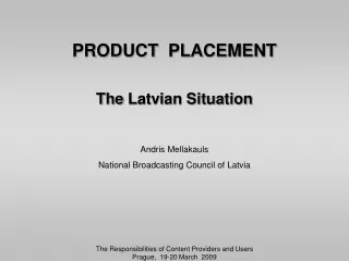 PRODUCT  PLACEMENT The  Latvian Situation